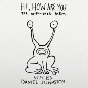 Hi, How Are You: The Unfinished Album