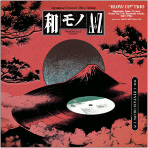 Japanese Groove Disc Guide / 和モノA To Z Presents “Blow Up” Trio