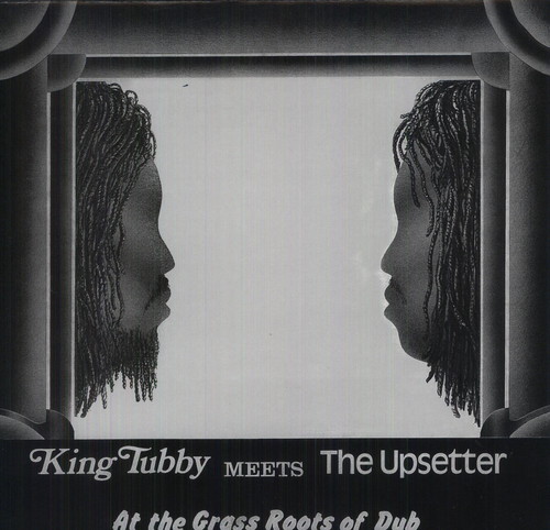 King Tubby Meets The Upsetter At The Grass Roots Of Dub