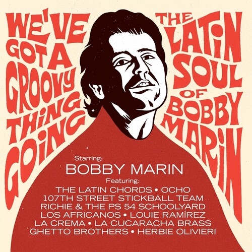We've Got A Groovy Thing Going - The Latin Soul Of Bobby Marin