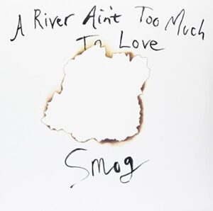 A River Ain’t Too Much To Love