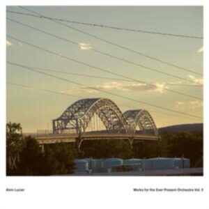 Works For The Ever Present Orchestra Vol. II