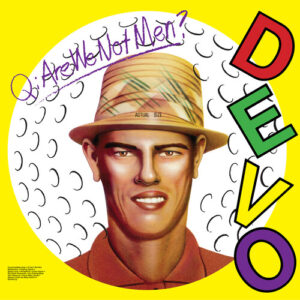 Q: Are We Not Men? A: We Are Devo!