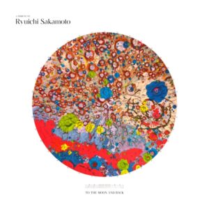 A Tribute To Ryuichi Sakamoto – To The Moon And Back