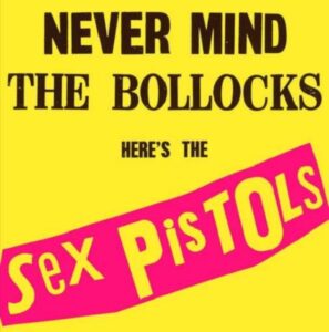 Never Mind The Bollocks Here’s The Sex Pistols
