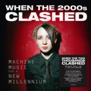 When The 2000s Clashed (Machine Music For A New Millennium)