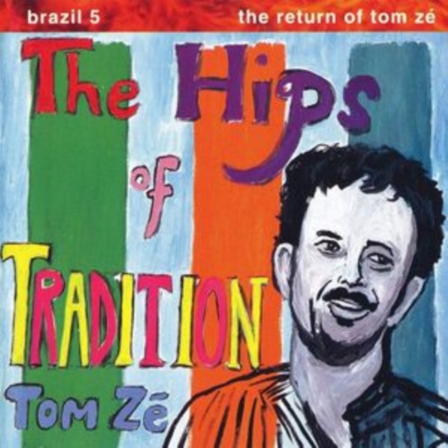 The Hips Of Tradition - Brazil 5: The Return Of Tom Zé