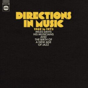 Directions In Music 1969 To 1973 (Miles Davis, His Musicians And The Birth Of A New Age Of Jazz)
