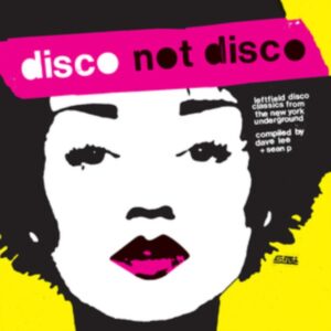 Disco Not Disco (Leftfield Disco Classics From The New York Underground): imagen 2