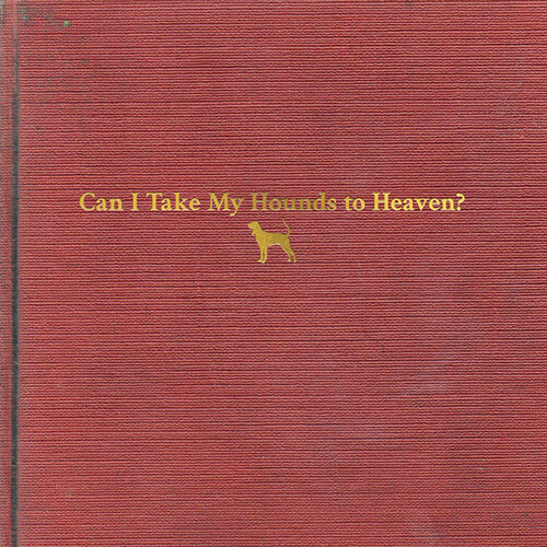Can I Take My Hounds To Heaven?